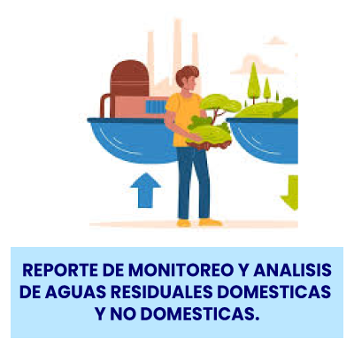 REPORTE DE MONITOREO Y ANALISIS DE AGUAS RESIDUALES DOMESTICAS Y NO DOMESTICAS.