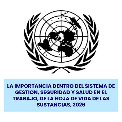 LA IMPORTANCIA DENTRO DEL SISTEMA DE GESTION, SEGURIDAD Y  SALUD EN EL TRABAJO, DE LA HOJA DE VIDA DE LAS SUSTANCIAS,  2026.
